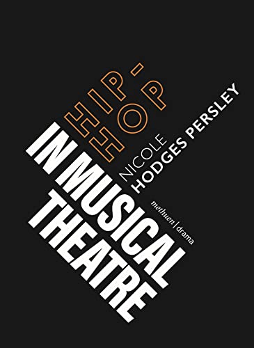 Hip-Hop in Musical Theater (Topics in Musical Theatre) von Methuen Drama