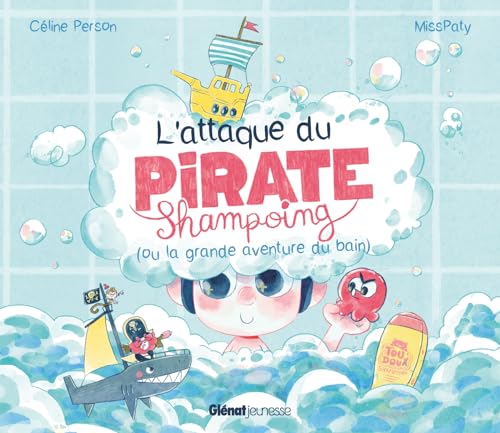 L'attaque du Pirate Shampoing: (ou la grande aventure du bain)