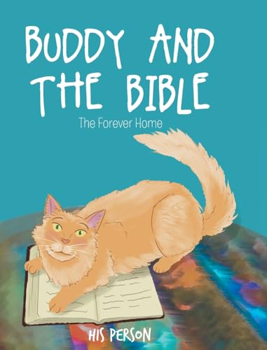 Buddy and the Bible: The Forever Home von Christian Faith Publishing