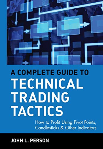 A Complete Guide to Technical Trading Tactics: How to Profit Using Pivot Points, Candlesticks & Other Indicators (Wiley Trading Series) von Wiley