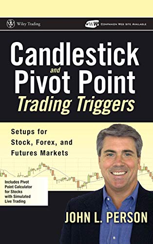 Candlestick And Pivot Point Trading Triggers: Setups for Stock, Forex, And Futures Markets: Setups for Stock, Forex, and Futures Markets + Website (Wiley Trading)