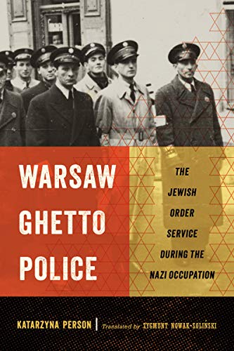 Warsaw Ghetto Police: The Jewish Order Service During the Nazi Occupation von Cornell University Press