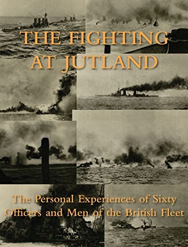 THE FIGHTING AT JUTLAND: The Personal Experiences of Sixty Officers and Men of the British Fleet THE FIGHTING AT JUTLAND: The Personal Experiences of Sixty Officers and Men of the British Fleet von Naval & Military Press Ltd