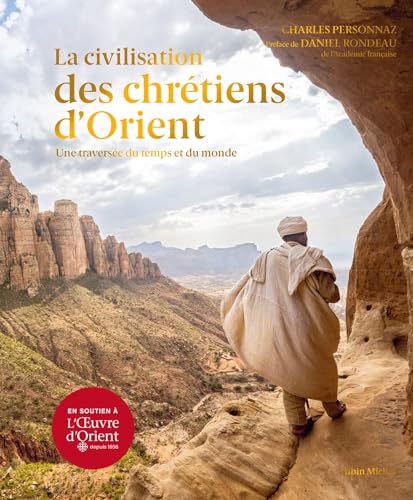 La Civilisation des Chrétiens d'Orient: Une traversée du temps et du monde von Albin Michel