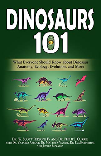 Dinosaurs 101: What Everyone Should Know about Dinosaur Anatomy, Ecology, Evolution, and More von Van Rye Publishing, LLC