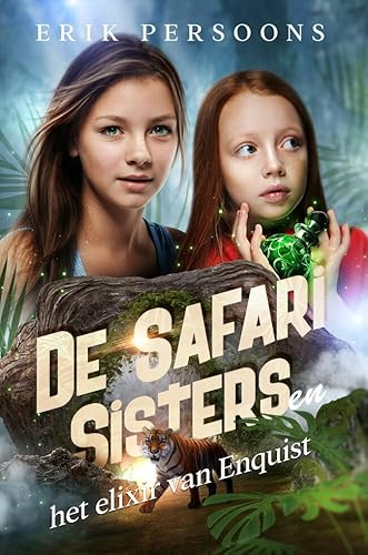 De Safari Sisters en het elixir van Enquist (De Safari Sisters, 2) von Uitgeverij StoryLand