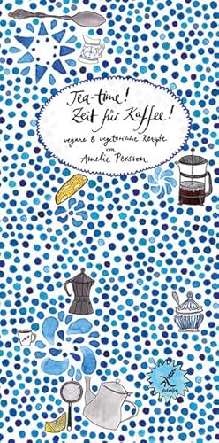 Teatime! Zeit für Kaffee!: Vegane & vegetarische Rezepte von Jaja Verlag