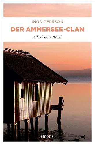 Der Ammersee-Clan: Oberbayern Krimi (Carola Witt) von Emons Verlag