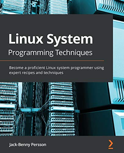 Linux System Programming Techniques: Become a proficient Linux system programmer using expert recipes and techniques von Packt Publishing