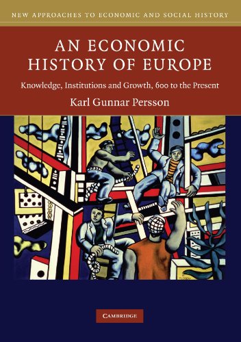 An Economic History of Europe: Knowledge, Institutions and Growth, 600 to the Present (New Approaches to Economic and Social History)