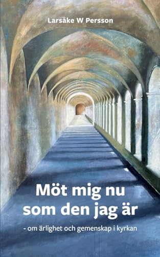 Möt mig nu som den jag är: om gemenskap och ärlighet i kyrkan von BoD – Books on Demand – Schweden