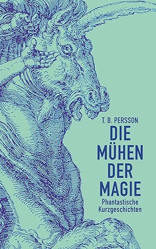 Die Mühen der Magie: Phantastische Kurzgeschichten von Buchschmiede von Dataform Media GmbH