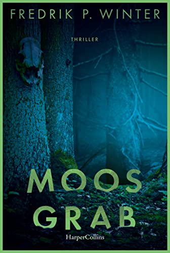 Moosgrab: Thriller