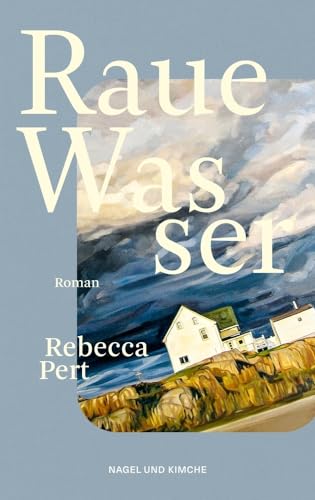 Raue Wasser: Roman | »Wunderschön und brutal ... ein atemberaubendes Debüt.« Joanna Canon, Sunday Times Bestsellerautorin Raue Wasser: Roman | »Wunderschön und brutal ... ein atemberaubendes Debüt.« Joanna Canon, Sunday Times Bestsellerautorin