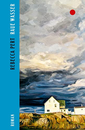 Raue Wasser: Roman | »Wunderschön und brutal ... ein atemberaubendes Debüt.« Joanna Canon, Sunday Times Bestsellerautorin