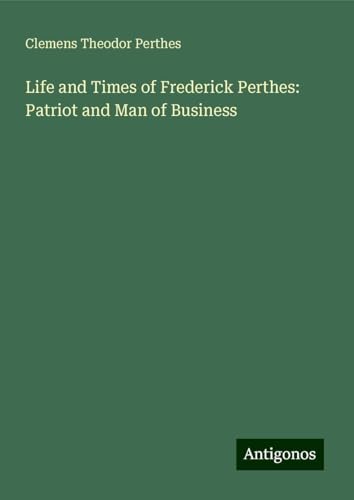 Life and Times of Frederick Perthes: Patriot and Man of Business