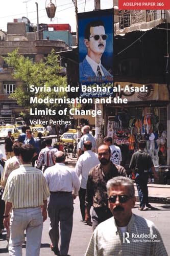 Syria under Bashar al-Asad: Modernisation and the Limits of Change (Adelphi) von Routledge