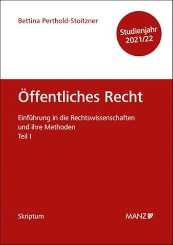 Öffentliches Recht Einführung in die Rechtswissenschaften und ihre Methoden: Teil I (Skriptum) von MANZ Verlag Wien