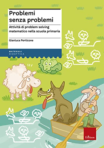 Problemi senza problemi. Attività di problem solving matematico nella Scuola primaria (Materiali per l'educazione) von Erickson