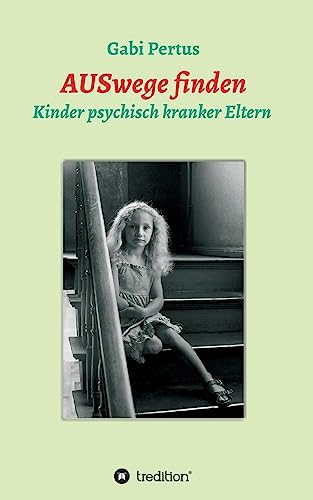 AUSwege finden: Kinder psychisch kranker Eltern
