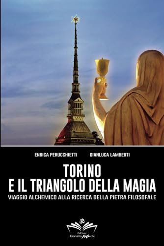 Torino e il Triangolo della magia: Viaggio alchemico alla ricerca della Pietra Filosofale (Facciamo Finta Che, Band 4)
