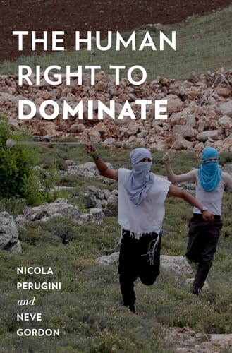 The Human Right to Dominate (Oxford Studies in Culture and Politics) von Oxford University Press, USA