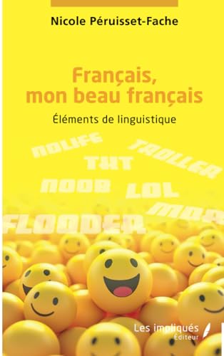 Français, mon beau français: Éléments de linguistique von Les Impliqués