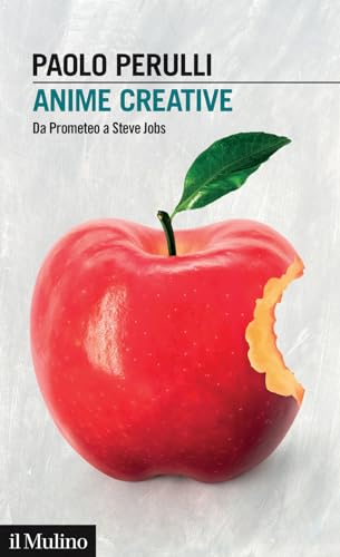 Anime creative. Da Prometeo a Steve Jobs (Intersezioni)