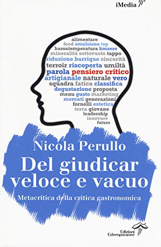 Del giudicar veloce e vacuo. Metacritica della critica gastronomica (iMedia) von IMEDIA