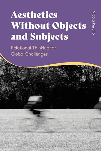 Aesthetics without Objects and Subjects: Relational Thinking for Global Challenges von Bloomsbury Academic