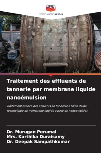 Traitement des effluents de tannerie par membrane liquide nanoémulsion: Traitement avancé des effluents de tannerie à l'aide d'une technologie de membrane liquide à base de nanoémulsion von Editions Notre Savoir