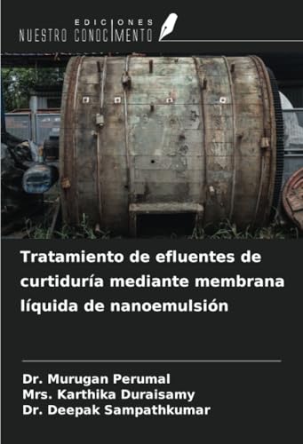 Tratamiento de efluentes de curtiduría mediante membrana líquida de nanoemulsión von Ediciones Nuestro Conocimiento