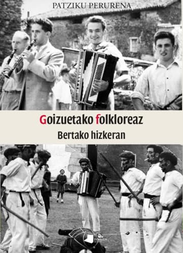 Goizuetako folkloreaz: Bertako hizkeran (Saio eta Testigantza, Band 266) von Pamiela argitaletxea