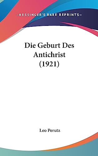 Die Geburt Des Antichrist (1921) von Kessinger Publishing