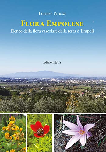 Flora empolese. Elenco della flora vascolare della terra d'Empoli von Edizioni ETS