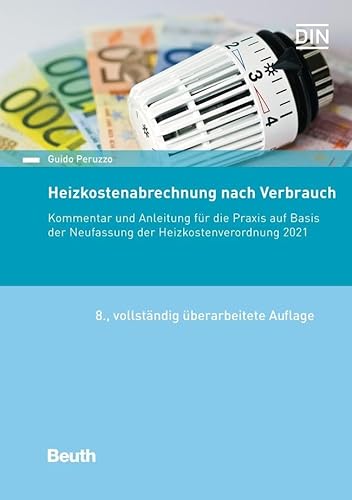 Heizkostenabrechnung nach Verbrauch: Kommentar und Anleitung für die Praxis auf Basis der Neufassung der Heizkostenverordnung 2021 (DIN Media Recht)