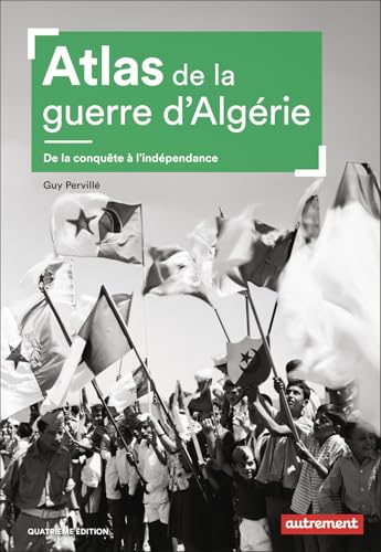 Atlas de la guerre d'Algérie: De la conquête à l'indépendance von AUTREMENT