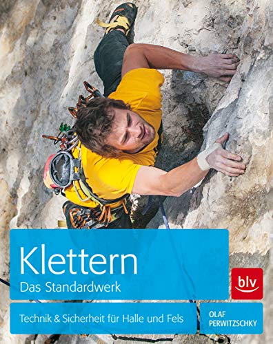 Klettern Das Standardwerk: Technik & Sicherheit für Halle und Fels