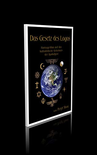 Das Gesetz des Logos. Harmageddon und das kabbalistische Geheimnis der Apokalypse