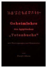 Die Geheimlehre des ägyptischen Totenbuchs mit Übertragungen und Kommentar von Edition Geheimes Wissen