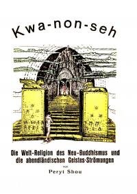 Kwa-non-seh. Die Weltreligion des Neu-Buddhismus und die abendländischen Geistesströmungen