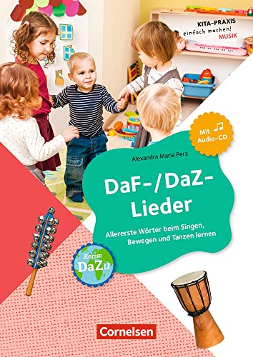 DaF-/DaZ-Lieder: Allererste Wörter beim Singen, Bewegen und Tanzen lernen (Kita-Praxis - einfach machen!) von Cornelsen bei Verlag an der Ruhr