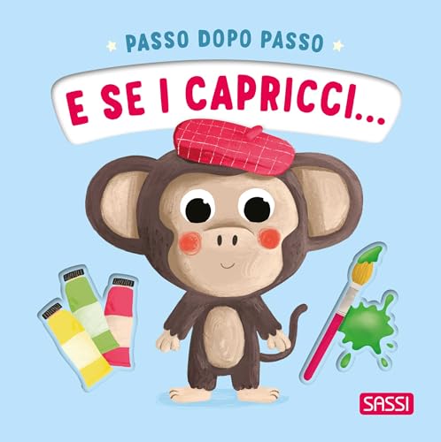 E se i capricci... Passo dopo passo von Sassi