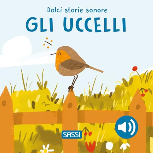 Gli uccelli. Dolci storie sonore. Ediz. illustrata (Sassi junior) von Sassi