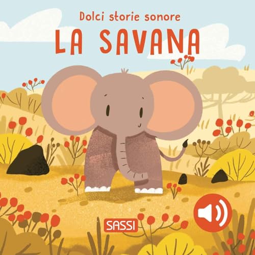 La savana. Dolci storie sonore. Ediz. a colori (Sassi junior) von Sassi