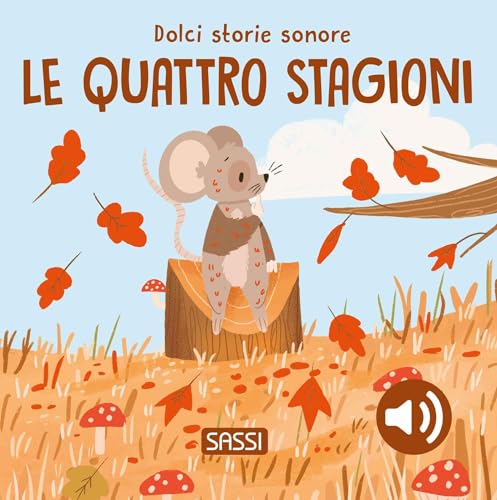 Le quattro stagioni. Dolci storie sonore. Ediz. a colori (Sassi junior) von Sassi
