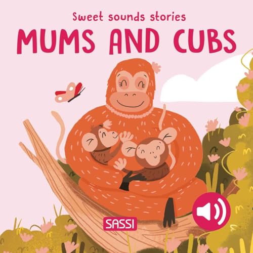 Sweet Sounds Stories. Mums and Cubs (Sassi junior) von Sassi