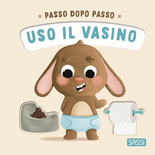 Uso il vasino. Passo dopo passo. Board books. Ediz. a colori (Sassi junior) von Sassi