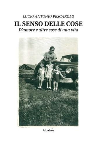 Il senso delle cose. D'amore e altre cose di una vita (Nuove voci. Le piume) von Gruppo Albatros Il Filo