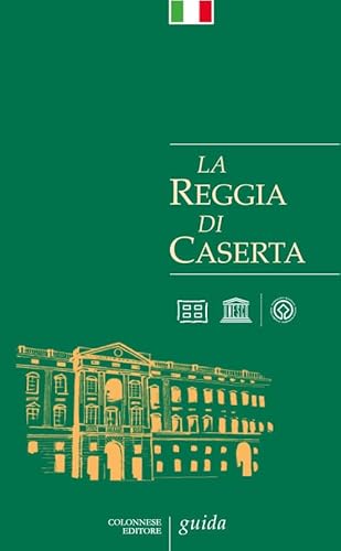 La Reggia di Caserta. Guida von Colonnese